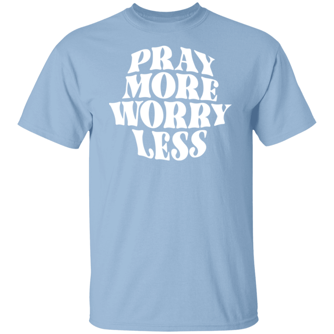 Pray More Worry Less